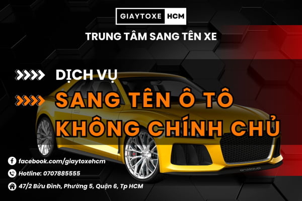 DỊCH VỤ SANG TÊN Ô TÔ KHÔNG CHÍNH CHỦ